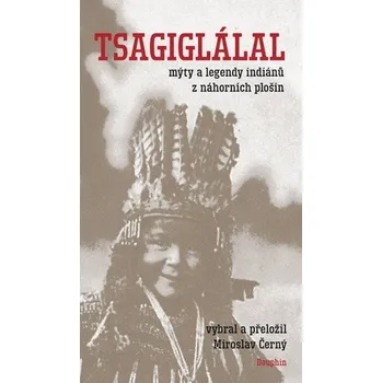 Literární cestopis Tsagiglálal mýty a legendy indiánů z náhorních plošin