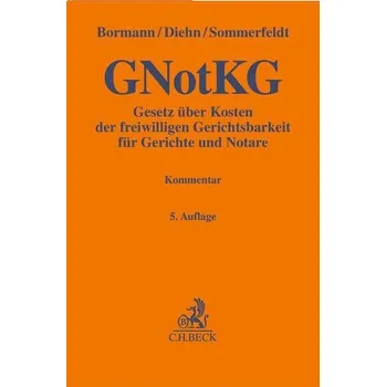 Gesetz über Kosten der freiwilligen Gerichtsbarkeit für Gerichte und Notare. GNotKG - Bormann, Jens