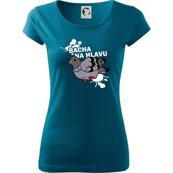 Bacha na hlavu - Dámské triko Pure - S ( Petrolejová )