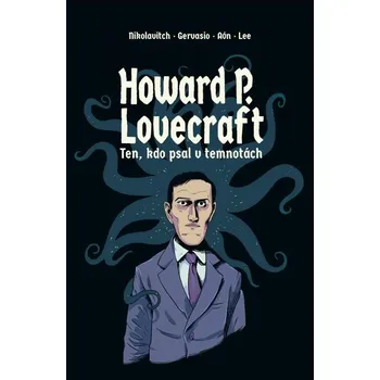 Howard P. Lovecraft. Ten, kdo psal v temnotách