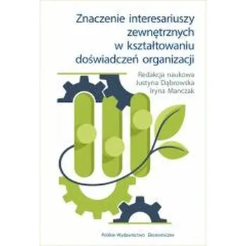 Znaczenie interesariuszy zewnętrznych w... - Justyna Grzymała (red.)