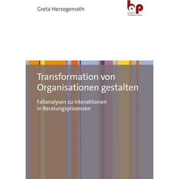 Transformation von Organisationen gestalten - Herzogenrath, Greta