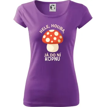 Dámské tričko Hele, houba, já do ni kopnu - Dámské triko Pure - 2XL ( Fialová )