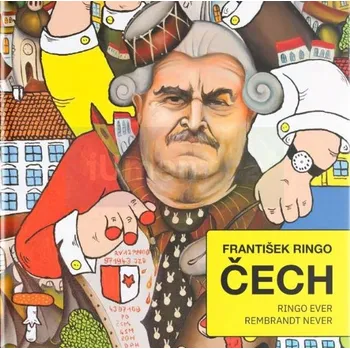 František Ringo Čech: Ringo Ever,…