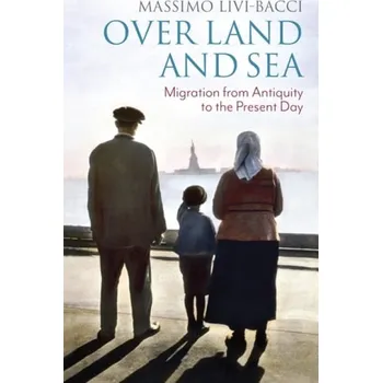 Over Land and Sea - Livi-Bacci, Massimo (University of Florence)