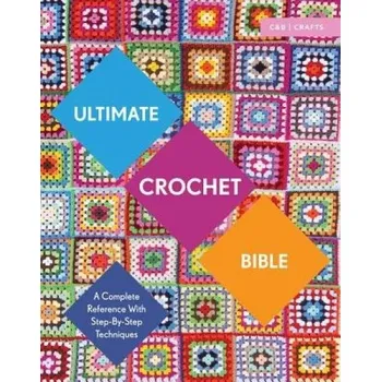 Populárně naučná literatura pro dospělé Ultimate Crochet Bible, A Complete Reference with Step-by-Step Techniques - Crowfoot, Jane