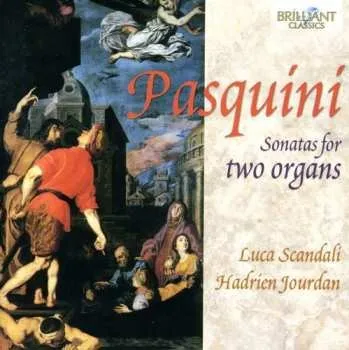 Zahraniční hudba CD Bernardo Pasquini: Sonatas For Two Organs 2013