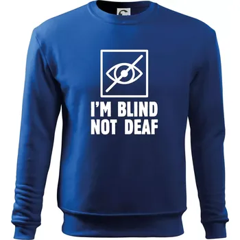 Chlapecké tričko I'm blind not deaf - Mikina Essential dětská - 158 cm/12 let ( Královská modrá )