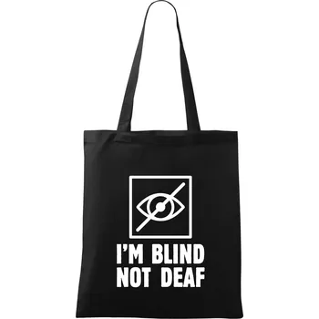 I'm blind not deaf - Taška bavlněná - 42 x 38 cm ( Černá )