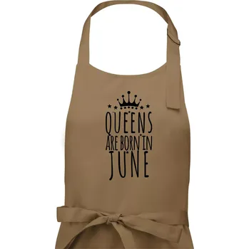 Kuchyňská zástěra Queens are born in June - Dámská zástěra na vaření - Univerzální velikost ( Cappuccino )