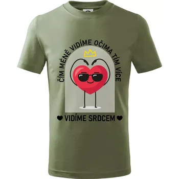 Čím méně vidíme očima tím více vidíme srdcem - Tričko dětské bavlněné - 104-110cm / 3-4 roky ( Khaki )