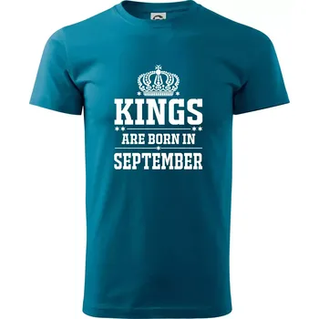 Pánské tričko Kings are born in September - Klasické pánské triko vyšší gramáže - L ( Petrolejová )