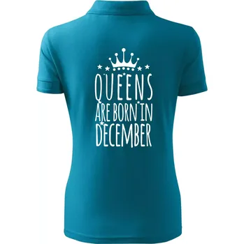 Queens are born in December - Polokošile dámská Pique Polo - S ( Tmavý tyrkys )