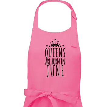 Kuchyňská zástěra Queens are born in June - Dámská zástěra na vaření - Univerzální velikost ( Růžová )