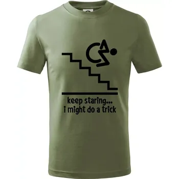 Keep staring i might do a trick - Tričko dětské bavlněné - 104-110cm / 3-4 roky ( Khaki )