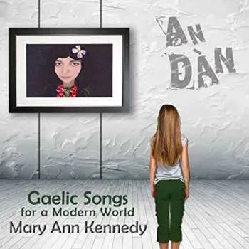 Zahraniční hudba CD Mary Ann Kennedy: An Dàn: Gaelic Songs For A Modern World 2017