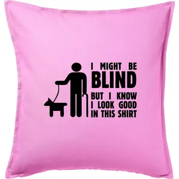 Polštář I might be blind - Polštář 50x50 - 50x50 - Pouze potah ( Růžová )