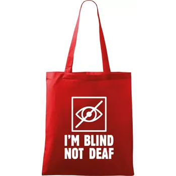 I'm blind not deaf - Taška bavlněná - 42 x 38 cm ( Červená )