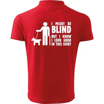 Pánská košile I might be blind - Polokošile pánská Pique Polo 203 - S ( Červená )