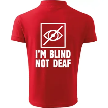 Pánská košile I'm blind not deaf - Polokošile pánská Pique Polo 203 - XL ( Červená )
