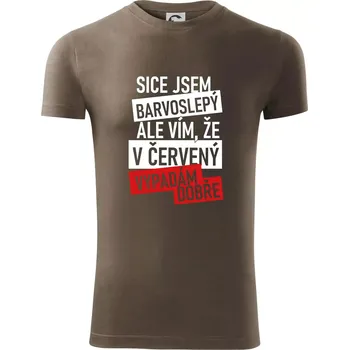 Pánské oblečení Sice jsem barvoslepý, ale vím, že v červené vypadám dobře - Viper FIT - Pánské zůžené tričko - XL ( Army )