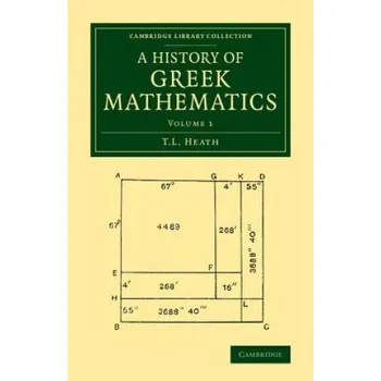 Populárně naučná literatura pro dospělé History of Greek Mathematics: Volume 1 – T. L. Heath (EN)