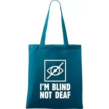 I'm blind not deaf - Taška bavlněná - 42 x 38 cm ( Petrolejová )