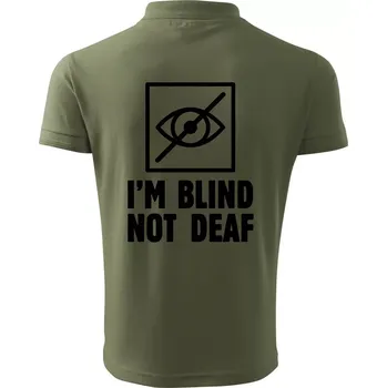 Pánská košile I'm blind not deaf - Polokošile pánská Pique Polo 203 - XL ( Khaki )