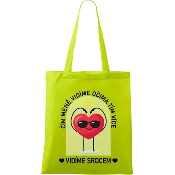 Čím méně vidíme očima tím více vidíme srdcem - Taška bavlněná - 42 x 38 cm ( Limetková )