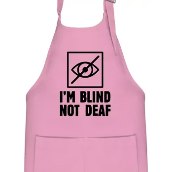 Kuchyňská zástěra I'm blind not deaf - Dětská zástěra na vaření - Univerzální velikost ( Růžová )