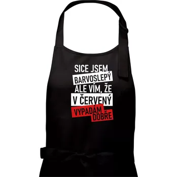 Kuchyňská zástěra Sice jsem barvoslepý, ale vím, že v červené vypadám dobře - Pánská zástěra na vaření - Univerzální velikost ( Černá )