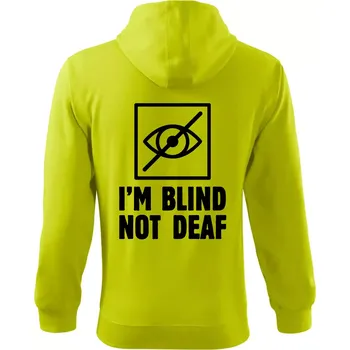 Pánská mikina I'm blind not deaf - Mikina s kapucí na zip trendy zipper - 2XL ( Limetková )