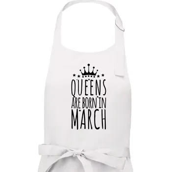 Kuchyňská zástěra Queens are born in March - Dámská zástěra na vaření - Univerzální velikost ( Bílá )