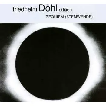Zahraniční hudba CD Friedhelm Döhl: Requiem (Atemwende) 2013 Atemwende