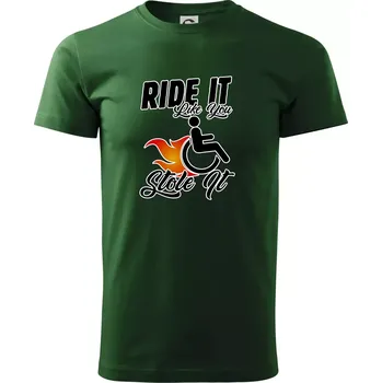 Ride it Like You Stole it - Triko extra velké (5-8XL) - 7XL ( Lahvově zelená )