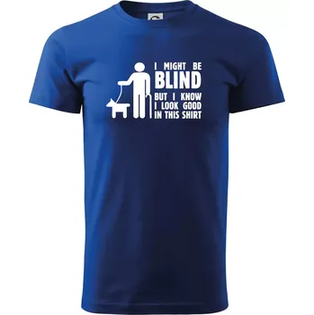 I might be blind - Triko extra velké (5-8XL) - 8XL ( Královská modrá )