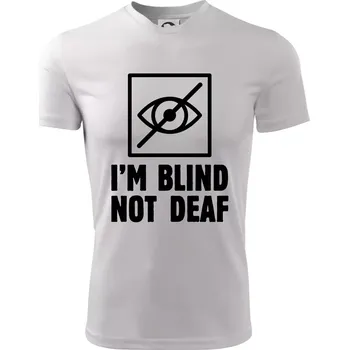 Chlapecké tričko I'm blind not deaf - Dětské triko sportovní (dresovina) - 122 cm/6 let ( Bílá )