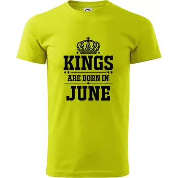 Kings are born in June - Klasické pánské triko vyšší gramáže - L ( Limetková )