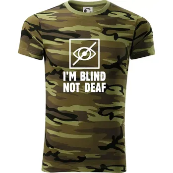 Pánské tričko I'm blind not deaf - Army CAMOUFLAGE - M ( Zelený maskáč )