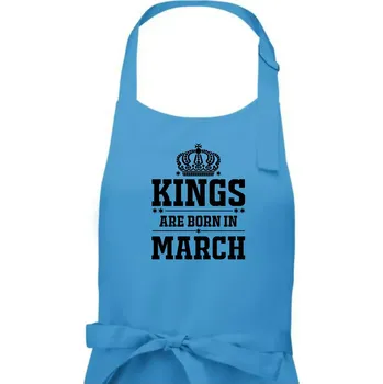 Kuchyňská zástěra Kings are born in March - Pánská zástěra na vaření - Univerzální velikost ( Světlý tyrkys )