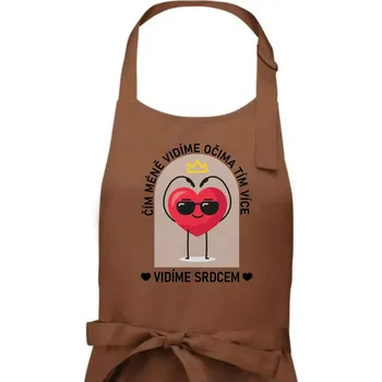 Kuchyňská zástěra Čím méně vidíme očima tím více vidíme srdcem - Pánská zástěra na vaření - Univerzální velikost ( Kakaová )