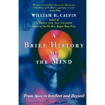 Brief History of the Mind: From Apes to Intellect and Beyond – William H. Calvin (EN)