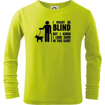 I might be blind - Triko dětské Long Sleeve - 158 cm/12 let ( Limetková )