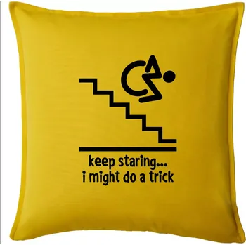 Polštář Keep staring i might do a trick - Polštář 50x50 - 50x50 - Pouze potah ( Žlutá )
