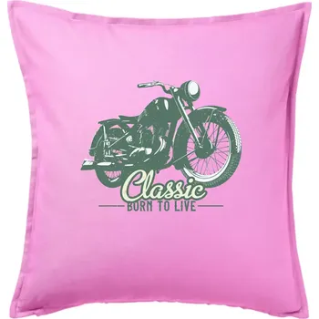 Polštář Born to live classic - Polštář 50x50 - 50x50 - Pouze potah ( Růžová )