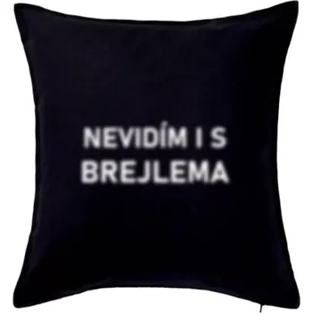 Polštář Nevidím i s brejlema - Polštář 50x50 - 50x50 - Pouze potah ( Černá )