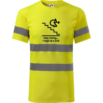 Pánská móda Keep staring i might do a trick - Triko reflexní - HV PROTECT - 2XL ( Neonově žlutá )