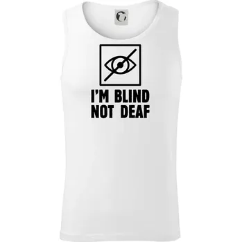 I'm blind not deaf - Tílko pánské Core - L ( Bílá )
