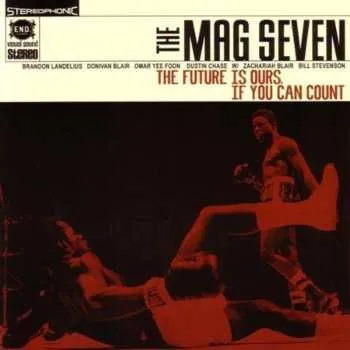 Zahraniční hudba CD The Mag Seven: The Future Is Ours, If You Can Count 2007