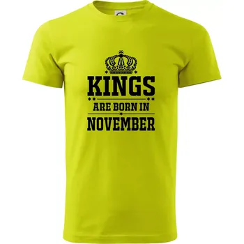 Kings are born in November - Klasické pánské triko vyšší gramáže - S ( Limetková )